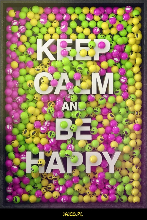 Keep calm and be happy


