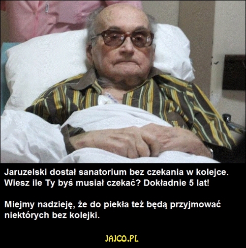 Jaruzelski dostał sanatorium bez czekania w kolejce


