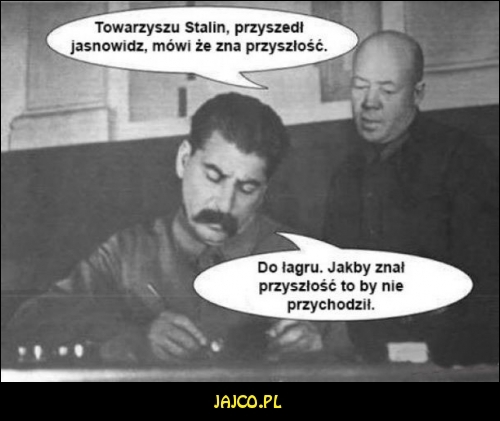 Towarzyszu Stalin, przyszedł jasnowidz


